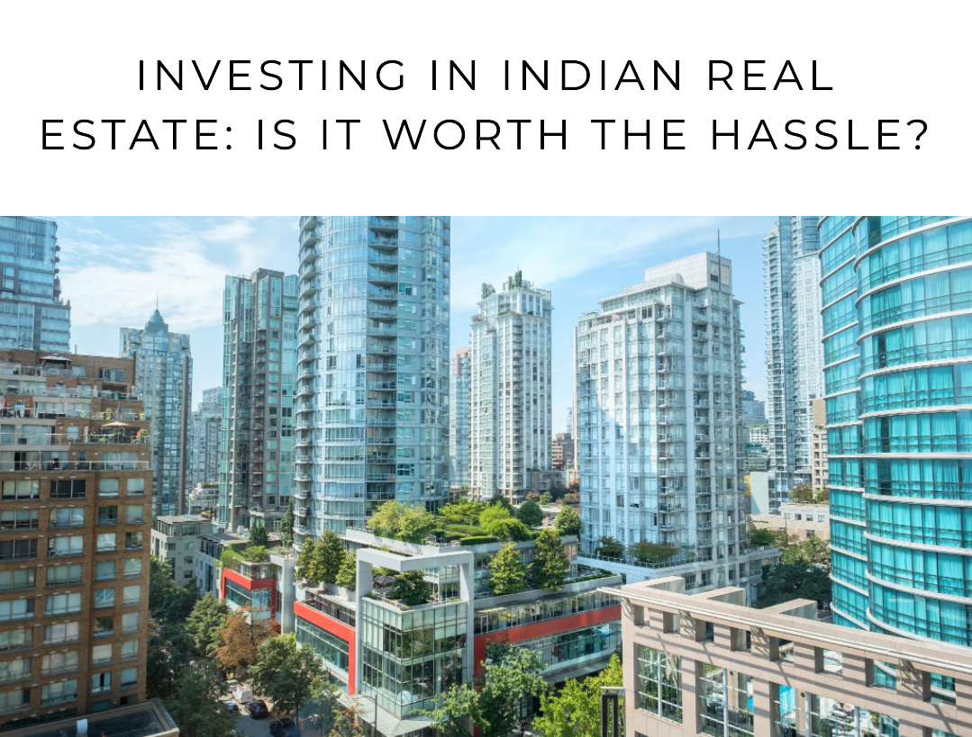 Read more about the article Is Investing in Indian Real Estate Worth the Hassle in 2023?